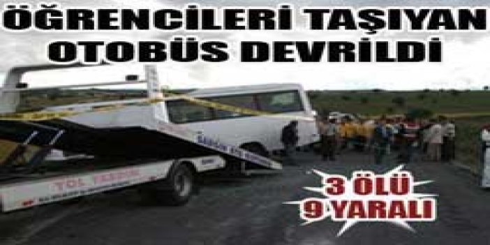 Öğrencileri taşıyan otobüs devrildi