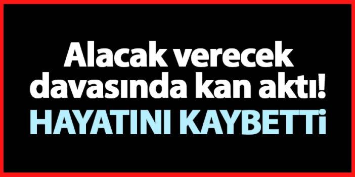 Gümüşhane'de alacak verecek davasında kan aktı! Hayatını kaybetti