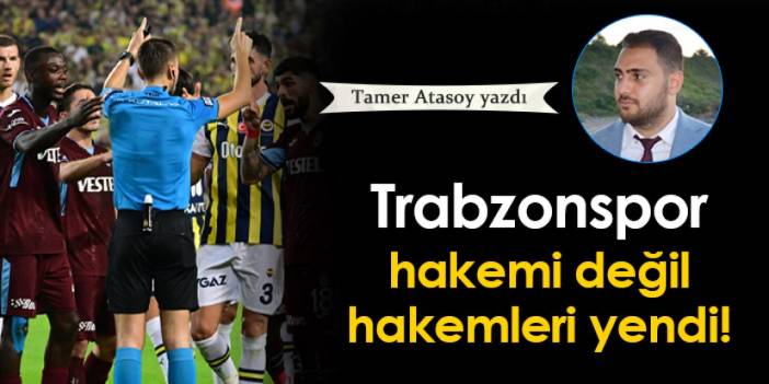 Trabzonspor hakemi değil, hakemleri yendi!