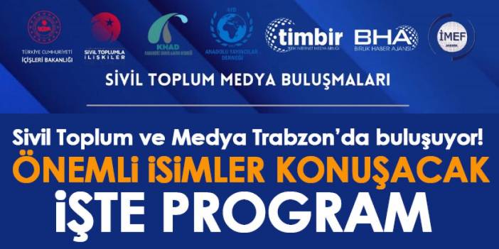 Sivil Toplum ve Medya Trabzon’da buluşuyor! Önemli isimler konuşmacı olarak katılacak