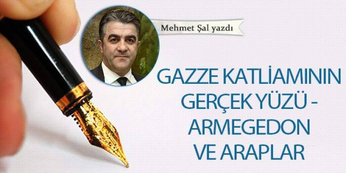 Gazze katliamının gerçek yüzü - Armegedon ve Araplar