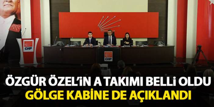 Özgür Özel'in A takımı belli oldu! Gölge kabineyi de açıkladı