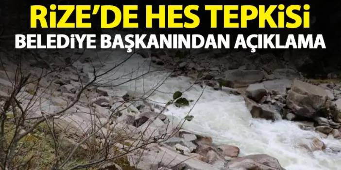 Rize'de HES tepkisi! Belediye başkanından sevindiren açıklama