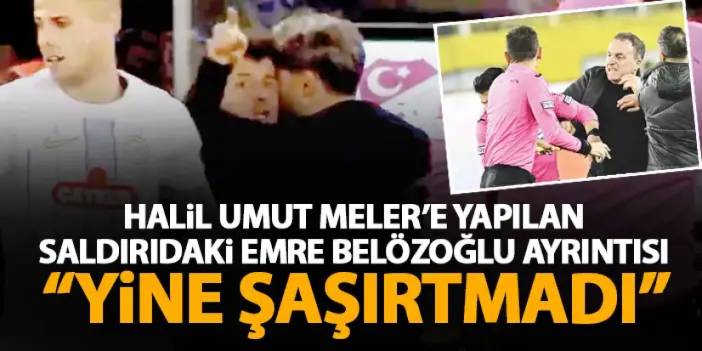 Halil Umut Meler olayının arkasındaki isim şaşırtmadı! Emre Belözoğlu’nu zor tutmuşlar!