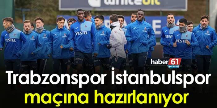 Trabzonspor'da İstanbulspor maçı hazırlıkları - 16.12.2023