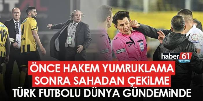 Önce hakem yumruklama sonra sahadan çekilme! Türk futbolu dünya gündeminde