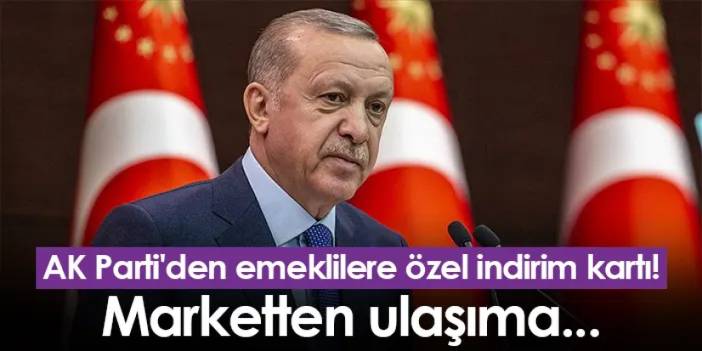 AK Parti'den emeklilere özel indirim kartı! Marketten ulaşıma...