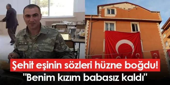 Şehit eşinin sözleri hüzne boğdu! "Benim kızım babasız kaldı"