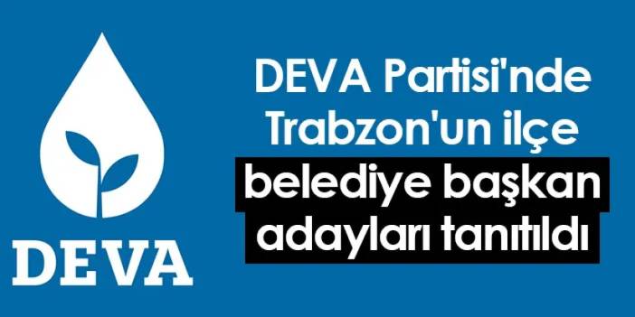 DEVA Partisi'nde Trabzon'un ilçe belediye başkan adayları tanıtıldı