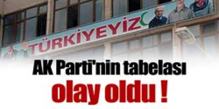 AK Parti'nin tabelası olay oldu!