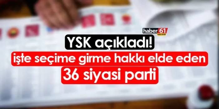 YSK açıkladı! İşte seçime girme hakkı elde eden partiler