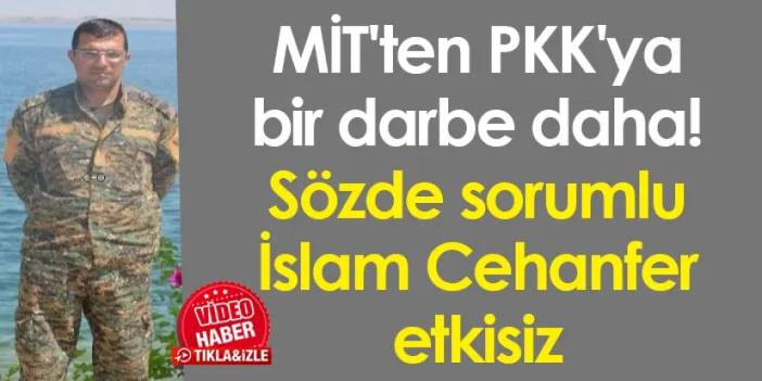 MİT'ten PKK'ya bir darbe daha! Sözde sorumlu İslam Cehanfer etkisiz