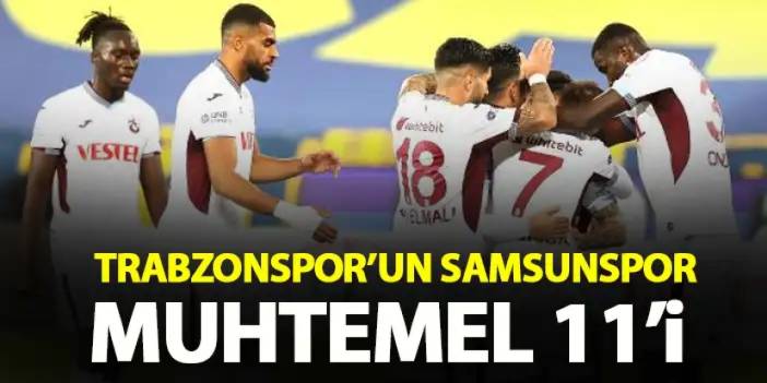 Trabzonspor’un Samsunspor muhtemel 11’i! Abdullah Avcı kararını verdi