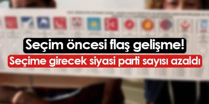 Flaş Gelişme! Yerel seçime katılacak parti sayısı azaldı!