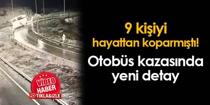 9 kişiyi hayattan koparan otobüs kazasında yeni detay! Hız sınırı 3 kat aşılmış