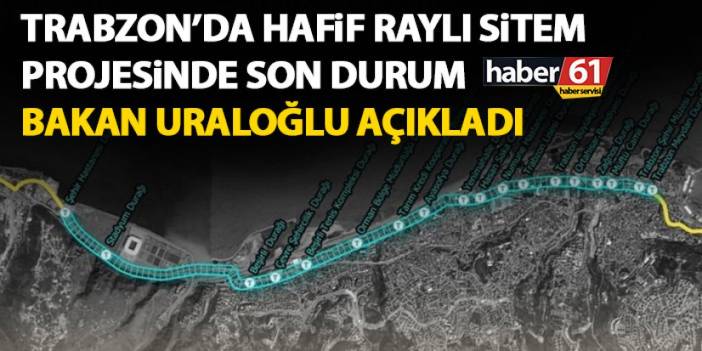 Trabzon’a hafif raylı sistem müjdesi! İşte uzunluğu ve istasyon sayısı