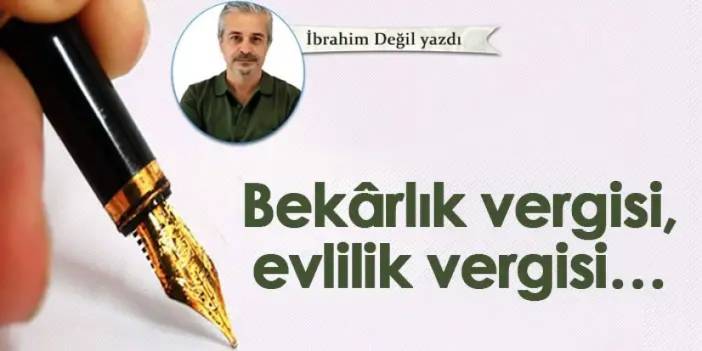 Bekârlık vergisi, evlilik vergisi…