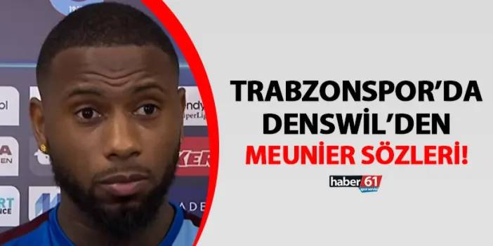 Trabzonspor'da Denswil'den Meunier sözleri! "Kendisiyle beraber oynamıştık..."