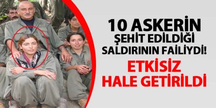 10 askerin şehit edildiği saldırının failiydi! Etkisiz hale getirildi