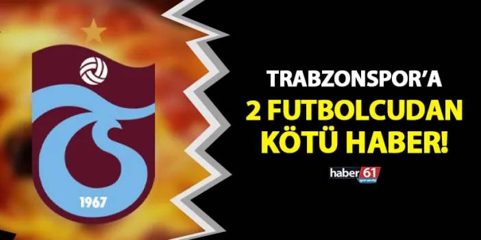 Trabzonspor'a 2 isimden kötü haber! Pendikspor maçına 11'de başlamıştılar