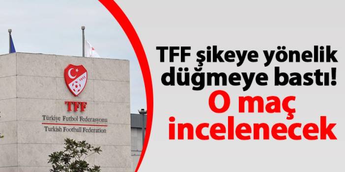 TFF şikeye yönelik düğmeye bastı! O maç incelenecek