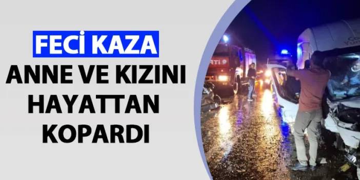 Çorum'daki feci kaza anne ve kızını hayattan kopardı