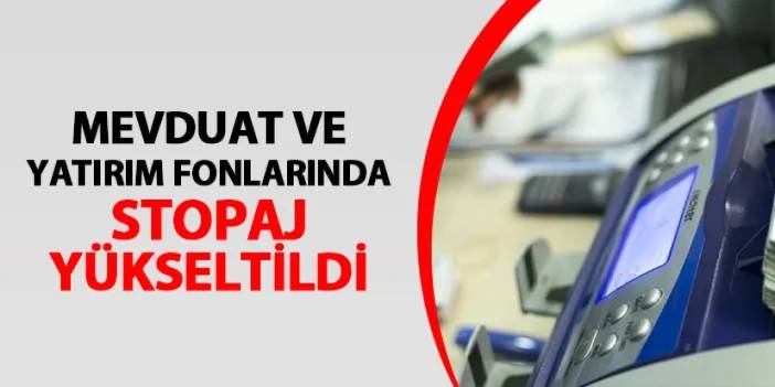 Mevduat ve yatırım fonlarında stopaj yükseltildi!