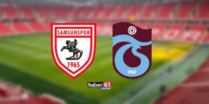 Samsunspor - Trabzonspor maçı ne zaman, saat kaçta, hangi kanalda?