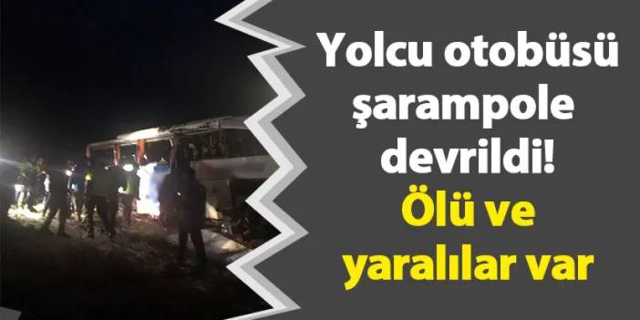 Aksaray'da yolcu otobüsü şarampole devrildi! Ölü ve yaralılar var