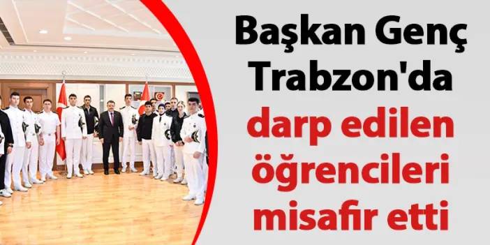 Başkan Genç, Trabzon'da darp edilen öğrencileri misafir etti