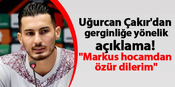 Uğurcan Çakır'dan gerginliğe yönelik açıklama! "Markus hocamdan özür dilerim"