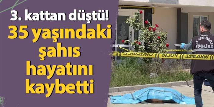 Samsun'da 3. kattan düştü! Hayatını kaybetti