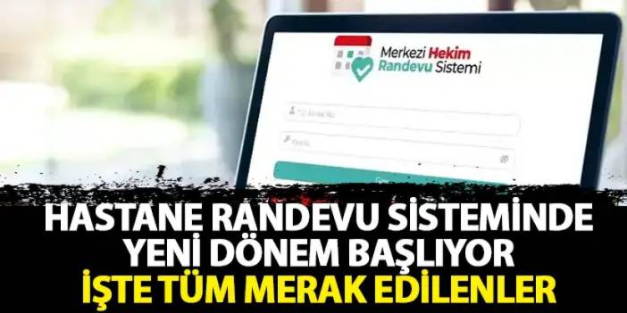 Hastanelerde onaylı randevu sistemi nasıl işleyecek? 10 soruda tüm merak edilenler