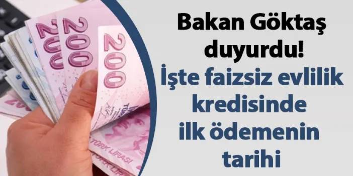 Bakan Göktaş duyurdu! İşte faizsiz evlilik kredisinde ilk ödemenin tarihi