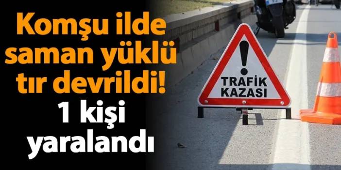 Gümüşhane'de saman yüklü tır devrildi! 1 kişi yaralandı