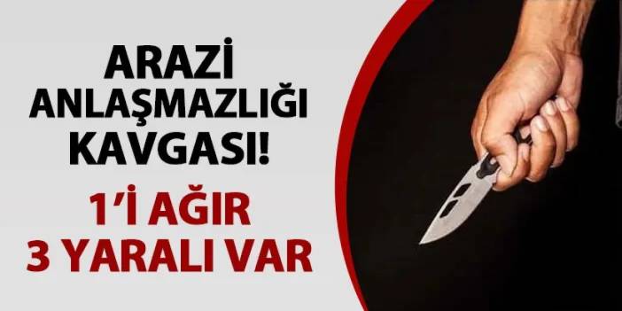 Samsun'da arazi anlaşmazlığı kavgası! 3 kişi bıçakla yaralandı