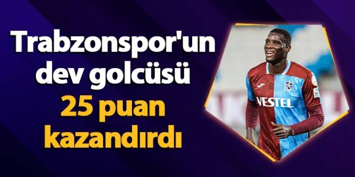 Trabzonspor'un dev golcüsü 25 puan kazandırdı