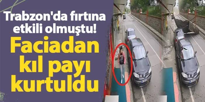 Trabzon'da fırtına etkili olmuştu! Faciadan kıl payı kurtuldu