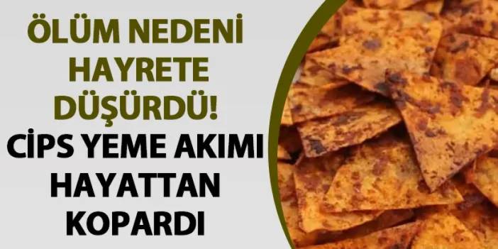 Ölüm nedeni hayrete düşürdü! Cips yeme akımı hayattan kopardı