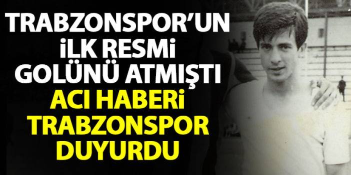 Trabzonspor'un ilk resmi golünü atmıştı! Osman Türk hayatını kaybetti