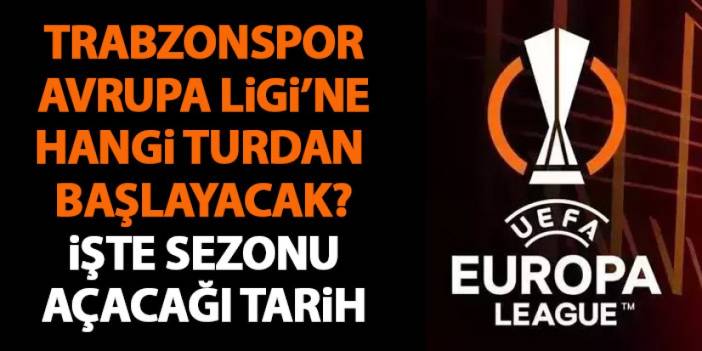 Trabzonspor Avrupa Ligi’ne gidecek mi? Ne zaman, Hangi turdan başlayacak?