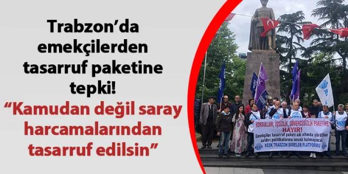 Trabzon’da emekçilerden tasarruf paketine tepki! “Kamudan değil saray harcamalarından tasarruf edilsin”
