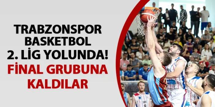 Trabzonspor Basketbol final grubunda!
