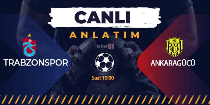 Trabzonspor - Ankaragücü CANLI ANLATIM