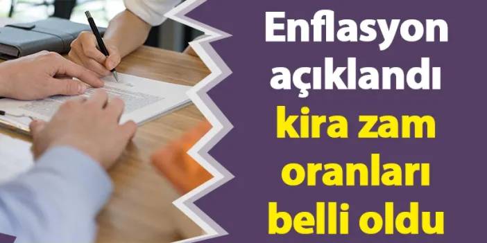 Enflasyon açıklandı kira zam oranları belli oldu