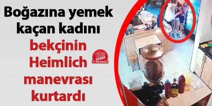 Samsun'da boğazına yemek kaçan kadını bekçinin Heimlich manevrası kurtardı