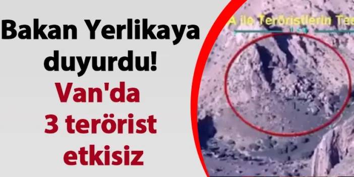 Bakan Yerlikaya duyurdu! Van'da 3 terörist etkisiz