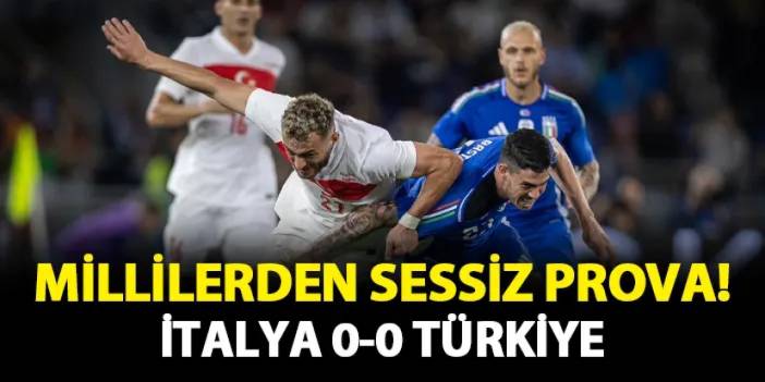 Millilerden İtalya ile sessiz prova!