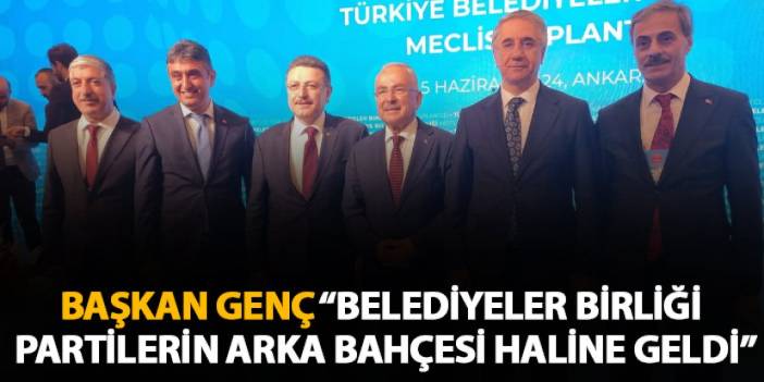 Başkan Ahmet Metin Genç "Belediyeler Birliği partilerin arka bahçesi haline geldi"