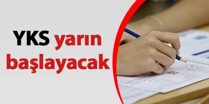 YKS yarın başlayacak